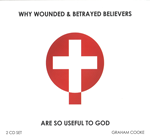 Why Wounded & Betrayed Believers Are So Useful to God